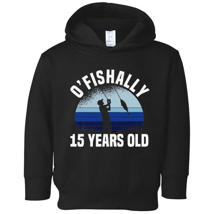 Ofishally 15 Years Old Fisherman 15th Birthday Fishing Toddler Hoodie