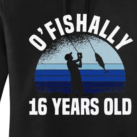 Ofishally 16 Years Old Fisherman 16th Birthday Fishing Women's Pullover Hoodie