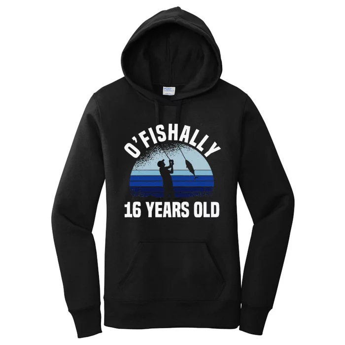 Ofishally 16 Years Old Fisherman 16th Birthday Fishing Women's Pullover Hoodie