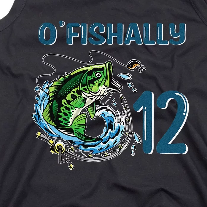 OFishally 12 Years Old Fisherman 12th Birthday Fishing Tank Top