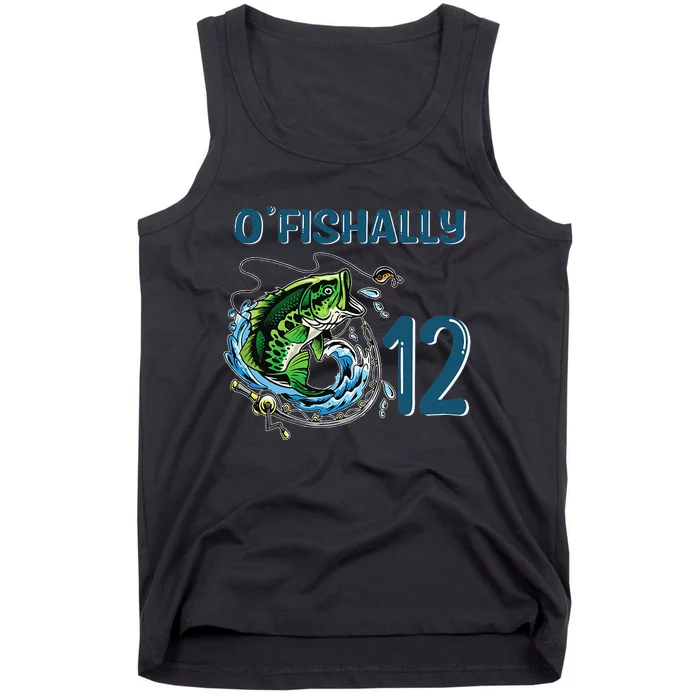 OFishally 12 Years Old Fisherman 12th Birthday Fishing Tank Top