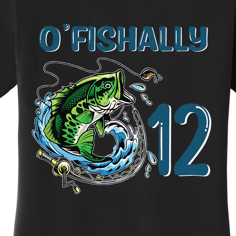 OFishally 12 Years Old Fisherman 12th Birthday Fishing Women's T-Shirt