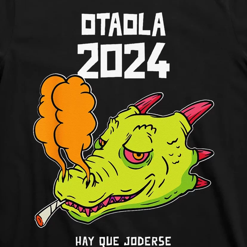 Otaola 2024 Hay Que Joderse Funny Dragon Marijuana Legal T-Shirt