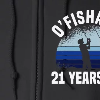 Ofishally 21 Years Old Fisherman 21st Birthday Fishing Full Zip Hoodie