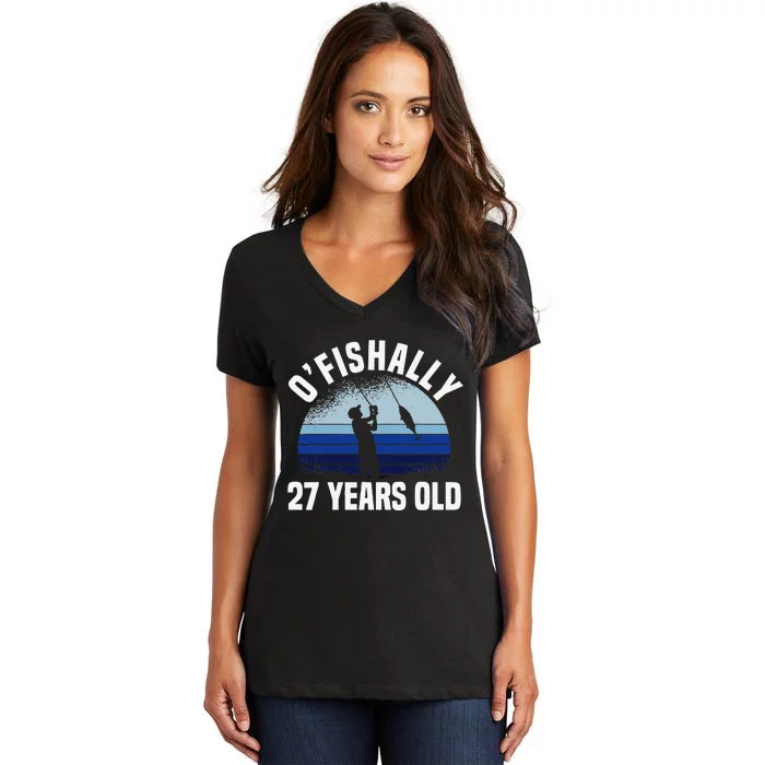Ofishally 27 Years Old Fisherman 27th Birthday Fishing Women's V-Neck T- Shirt
