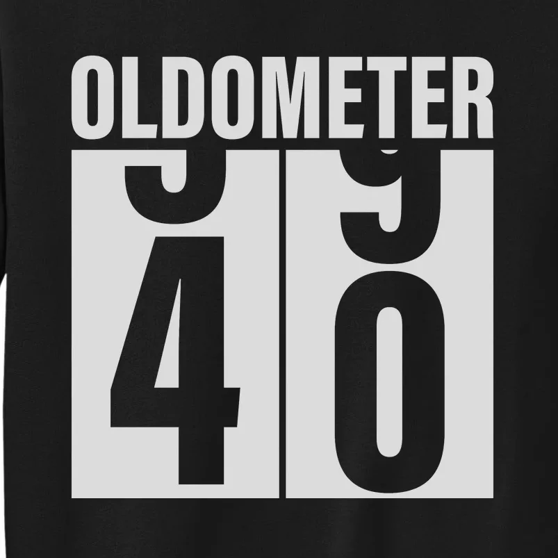 Oldometer 39 To 40 Design Tall Sweatshirt