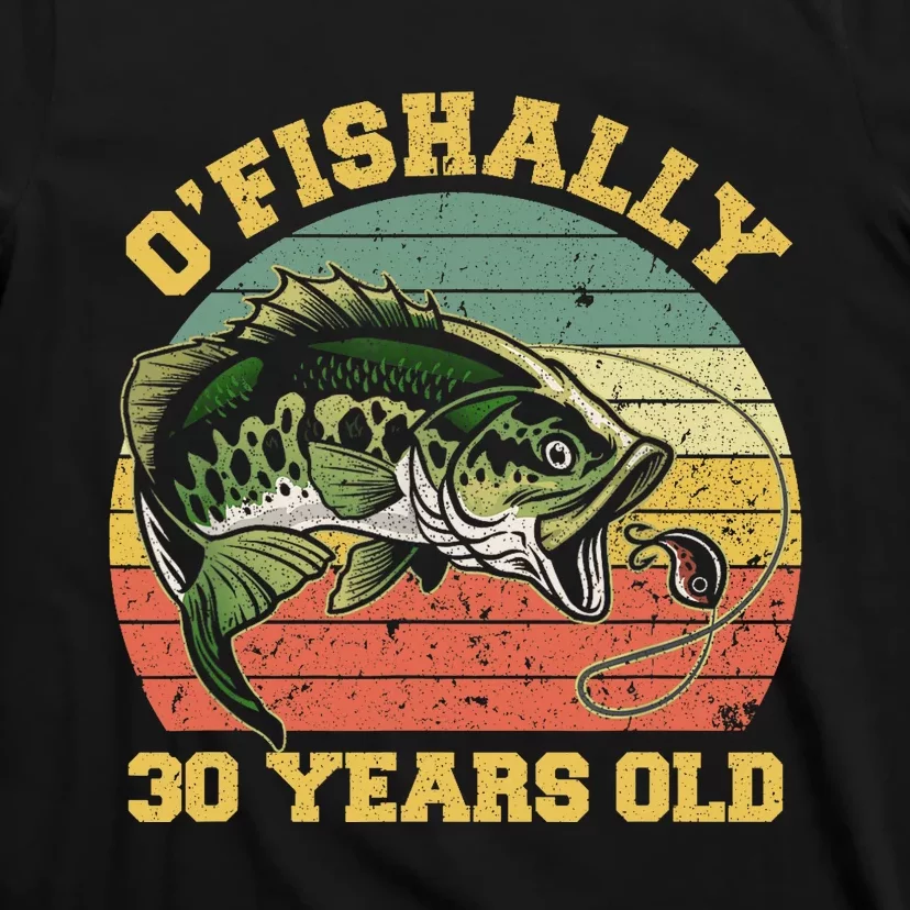 OFishally 30 Years Old Fishing Birthday Theme Party 30th T-Shirt