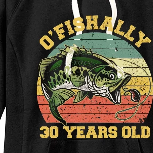 OFishally 30 Years Old Fishing Birthday Theme Party 30th Women's Fleece Hoodie