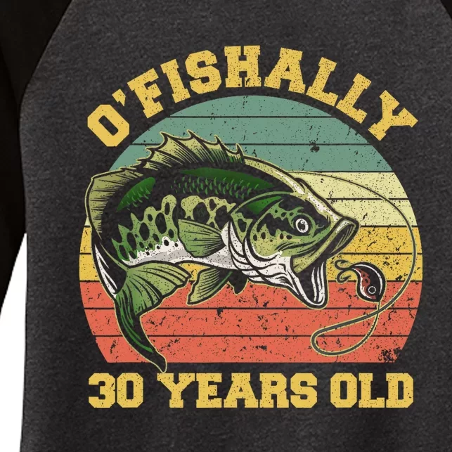 OFishally 30 Years Old Fishing Birthday Theme Party 30th Women's Tri-Blend 3/4-Sleeve Raglan Shirt