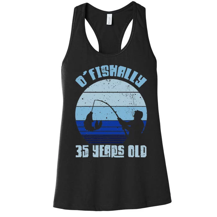 O'Fishally 35 Years Old Retro Vintage Fishing Bday Party Women's Racerback Tank