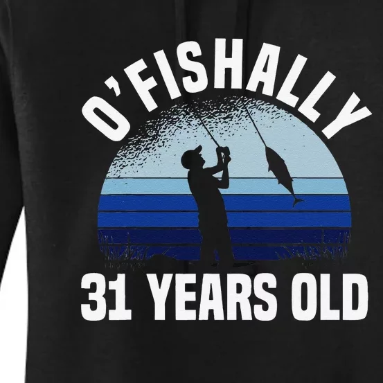 Ofishally 31 Years Old Fisherman 31st Birthday Fishing Women's Pullover Hoodie