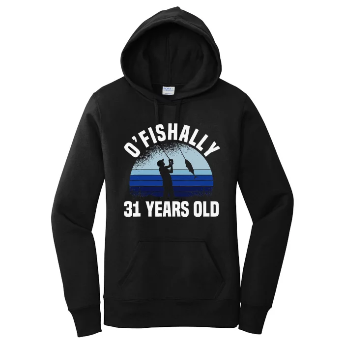 Ofishally 31 Years Old Fisherman 31st Birthday Fishing Women's Pullover Hoodie