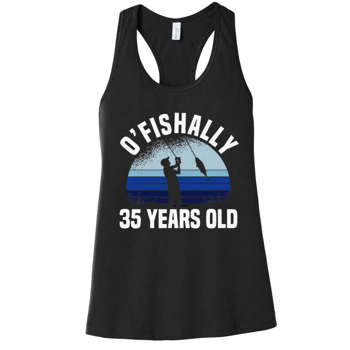 Ofishally 35 Years Old Fisherman 35th Birthday Fishing Women's Racerback Tank