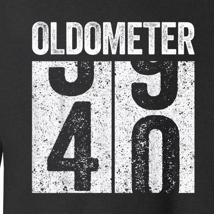 Oldometer 40 40th Birthday Shirt shirt Toddler Sweatshirt