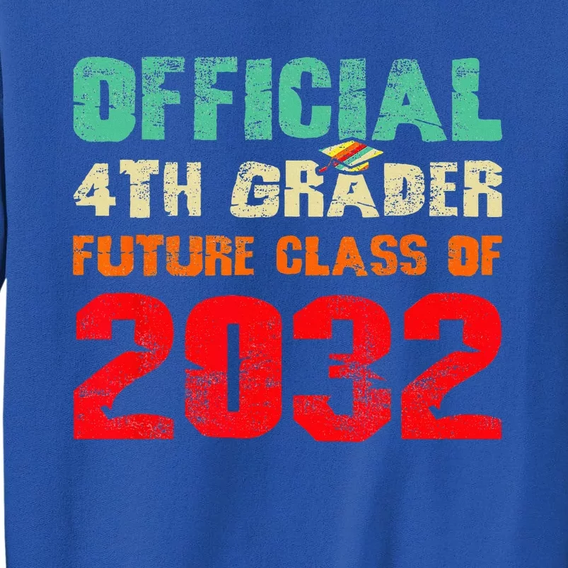 Official 4th Grader Future Class Of 2032 First Day 4th Grade Tall Sweatshirt