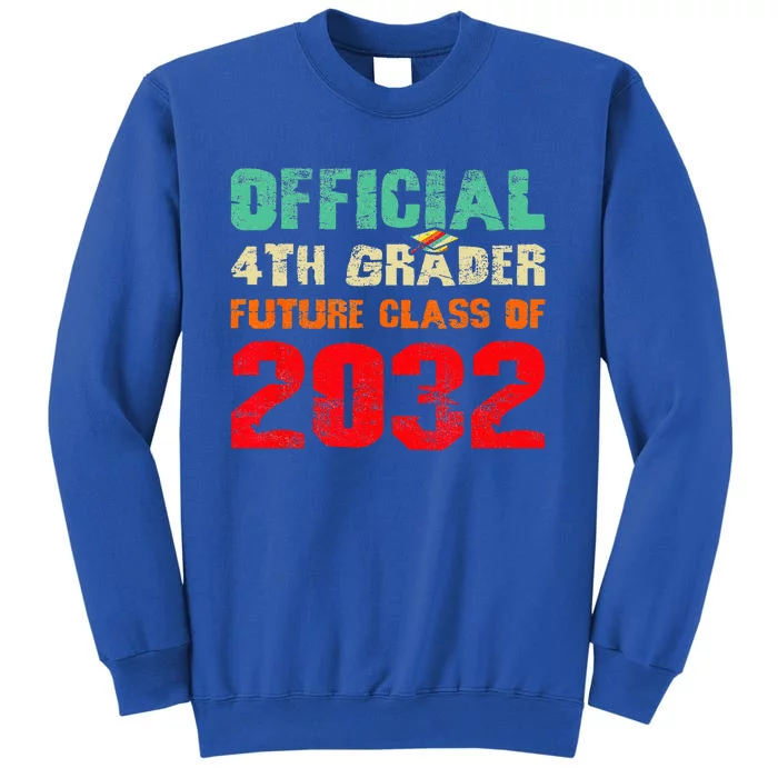 Official 4th Grader Future Class Of 2032 First Day 4th Grade Tall Sweatshirt