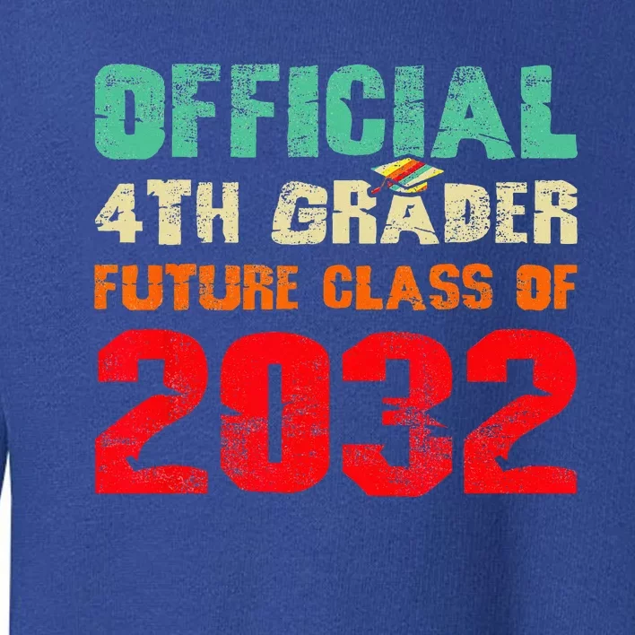 Official 4th Grader Future Class Of 2032 First Day 4th Grade Toddler Sweatshirt