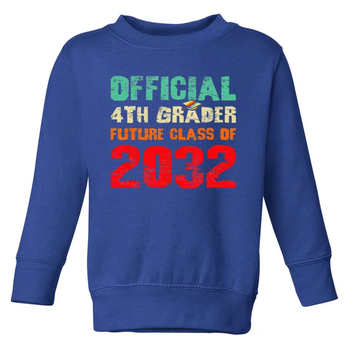 Official 4th Grader Future Class Of 2032 First Day 4th Grade Toddler Sweatshirt