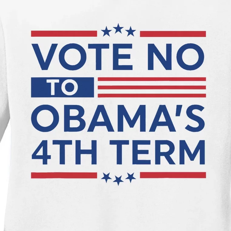 ObamaS 4th Vote No To ObamaS 4th Term Ladies Long Sleeve Shirt