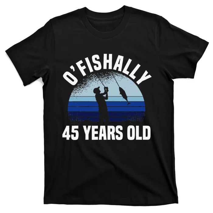 Ofishally 45 Years Old Fisherman 45th Birthday Fishing T-Shirt