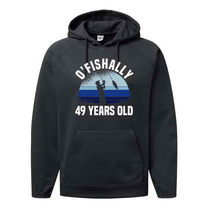 Ofishally 49 Years Old Fisherman 49th Birthday Fishing Performance Fleece Hoodie