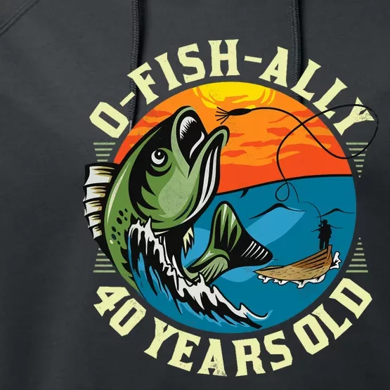 Ofishally 40 Years Old 40th Birthday Fishing Performance Fleece Hoodie