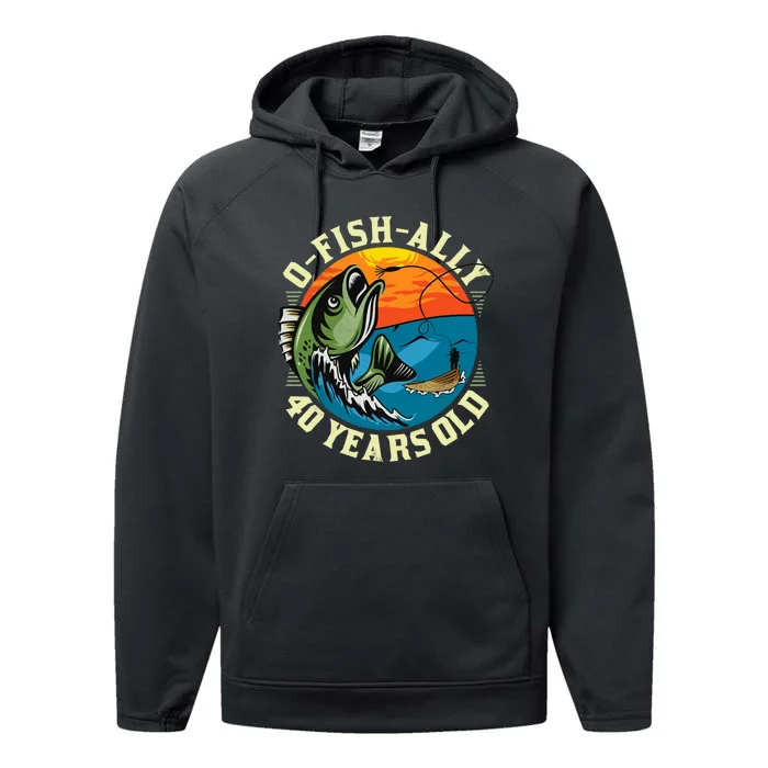 Ofishally 40 Years Old 40th Birthday Fishing Performance Fleece Hoodie