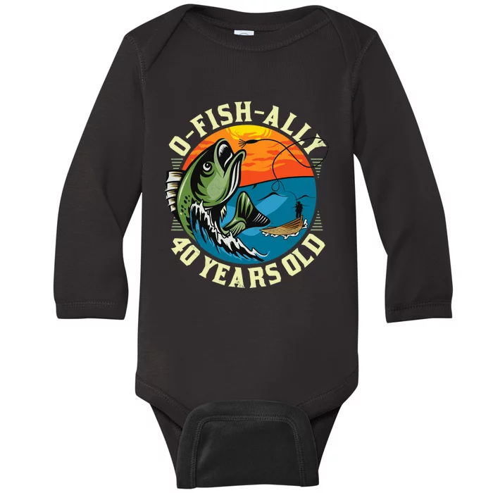 Ofishally 40 Years Old 40th Birthday Fishing Baby Long Sleeve Bodysuit