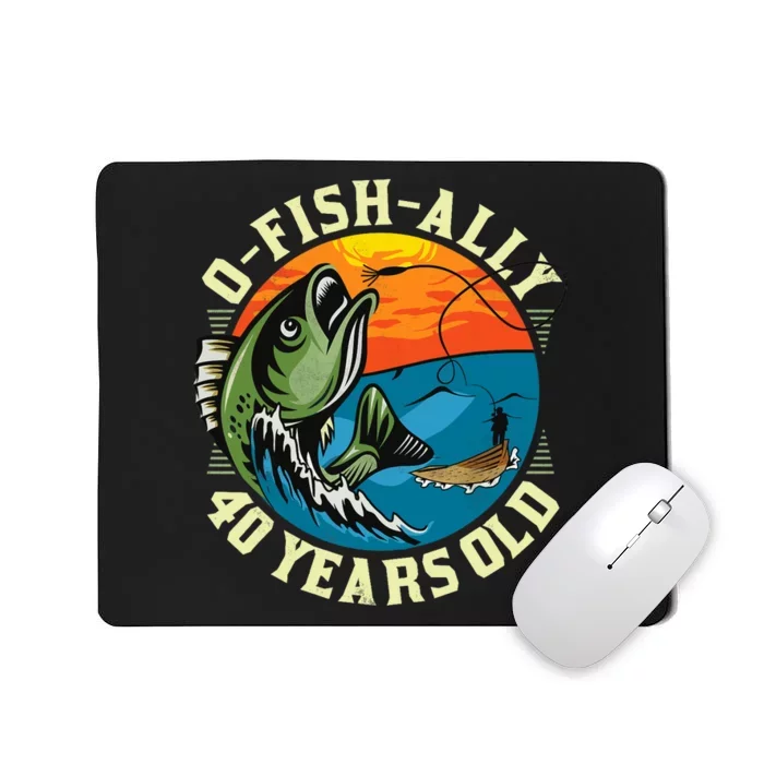 Ofishally 40 Years Old 40th Birthday Fishing Mousepad