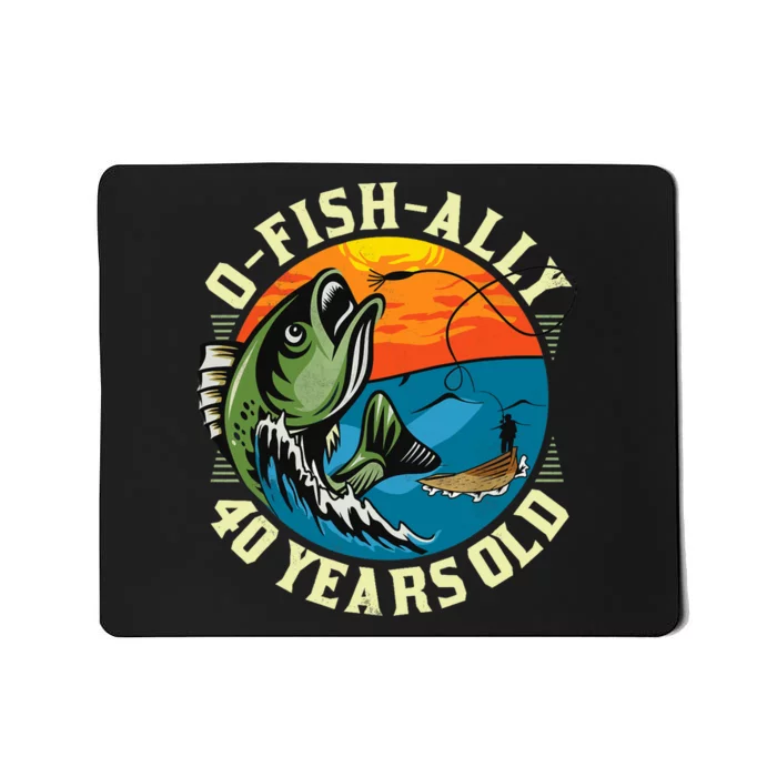 Ofishally 40 Years Old 40th Birthday Fishing Mousepad