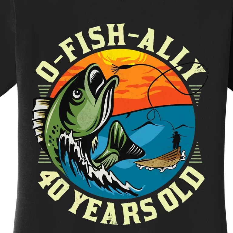 Ofishally 40 Years Old 40th Birthday Fishing Women's T-Shirt