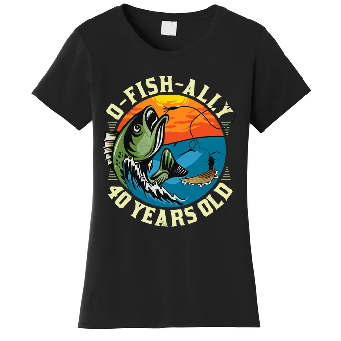 Ofishally 40 Years Old 40th Birthday Fishing Women's T-Shirt