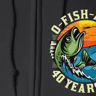 OFishAlly 40 Years Old 40th Birthday Fishing Full Zip Hoodie