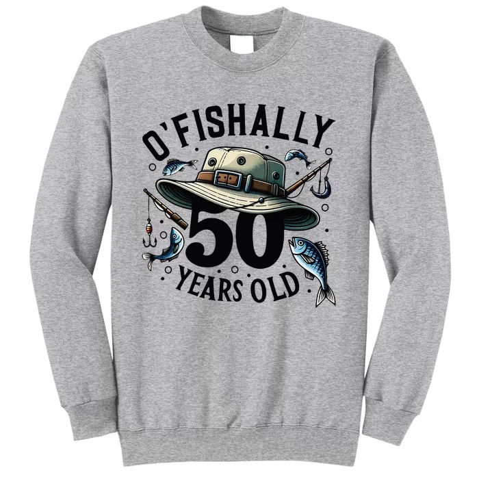 Ofishally 50 Years Old 50th Birthday Fisherman Fishing Lover Tall Sweatshirt