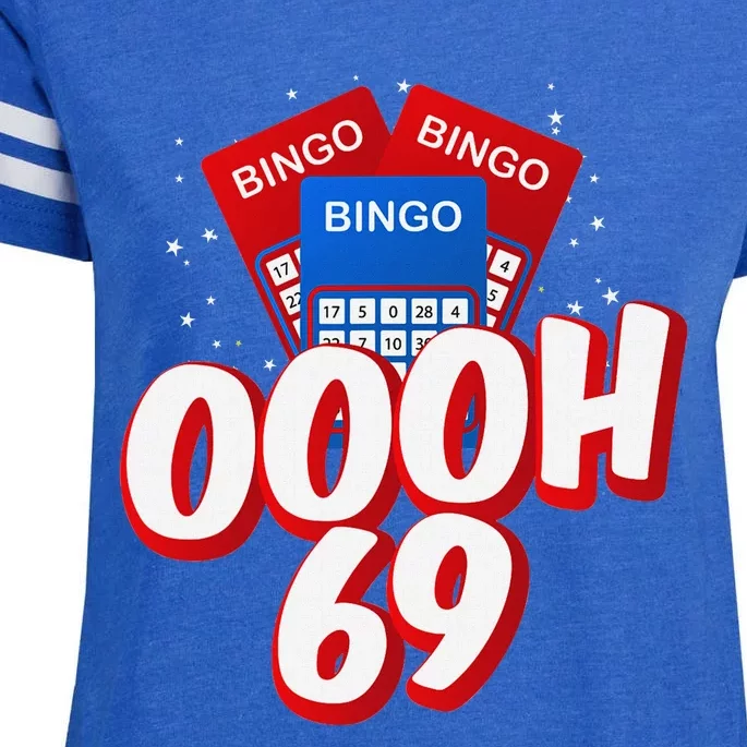 Ooooh 69 Bingo Game Player Funny Adult Humor Bingo Lover Enza Ladies Jersey Football T-Shirt