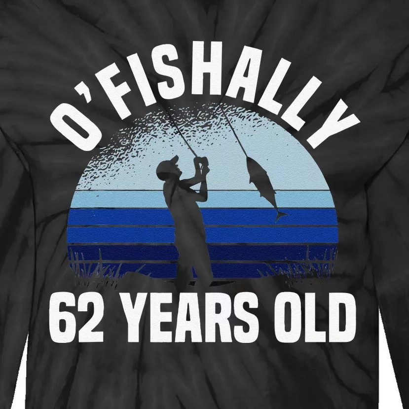 Ofishally 62 Years Old Fisherman 62nd Birthday Fishing Tie-Dye Long Sleeve Shirt