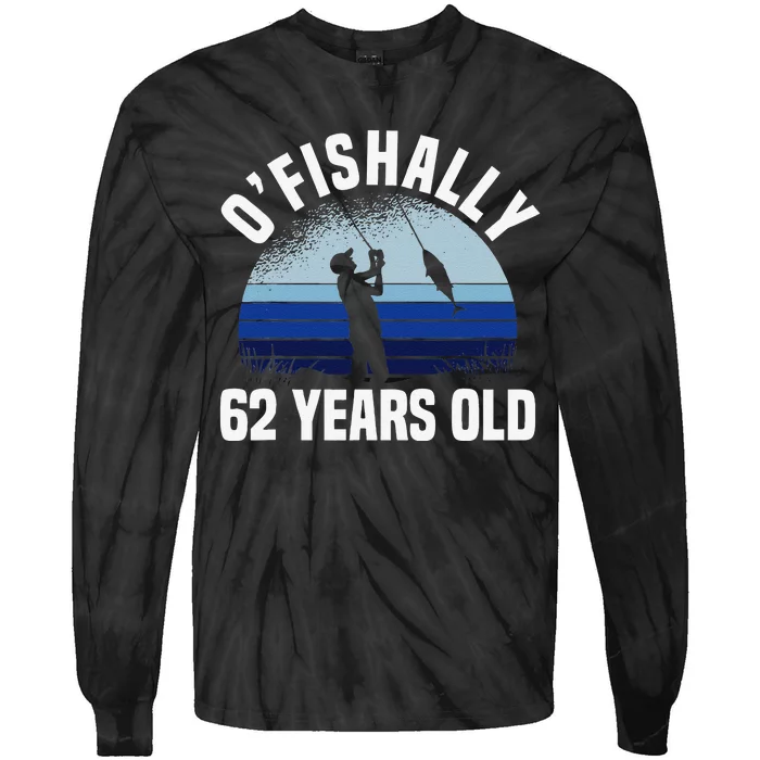 Ofishally 62 Years Old Fisherman 62nd Birthday Fishing Tie-Dye Long Sleeve Shirt