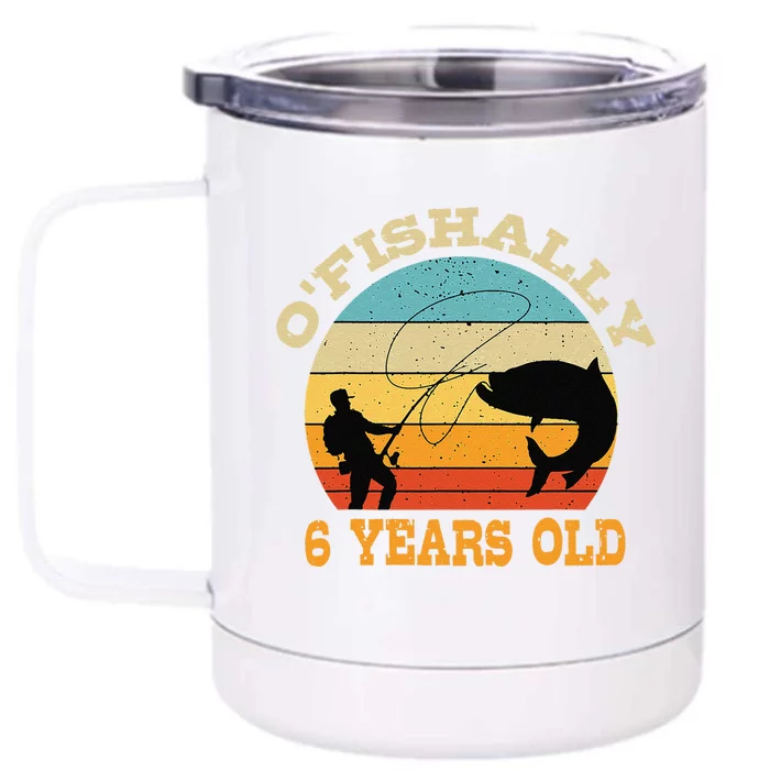 OFishally 6 Years Old Fishing Birthday Theme Party 6th Front & Back 12oz Stainless Steel Tumbler Cup