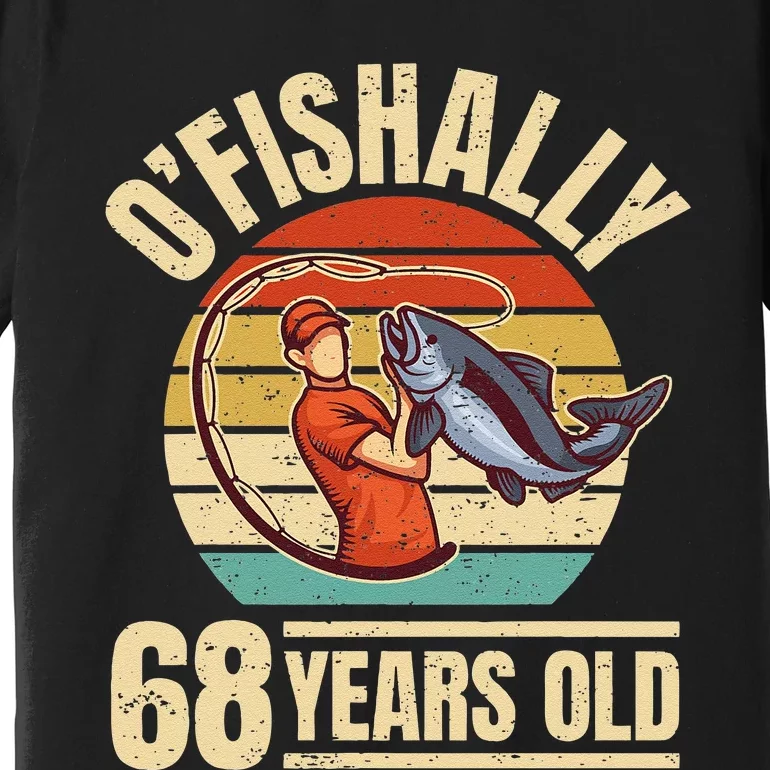 OFishally 68 Years Old Angler 68th Birthday Premium T-Shirt