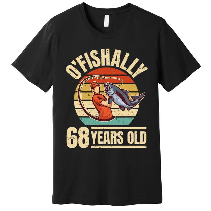 OFishally 68 Years Old Angler 68th Birthday Premium T-Shirt