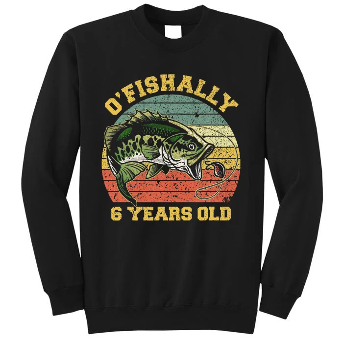 OFishally 6 Years Old Fishing Birthday Theme Party 6th Tall Sweatshirt