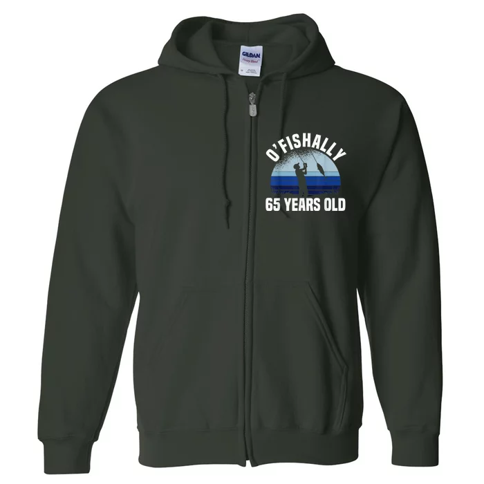 Ofishally 65 Years Old Fisherman 65th Birthday Fishing Full Zip Hoodie