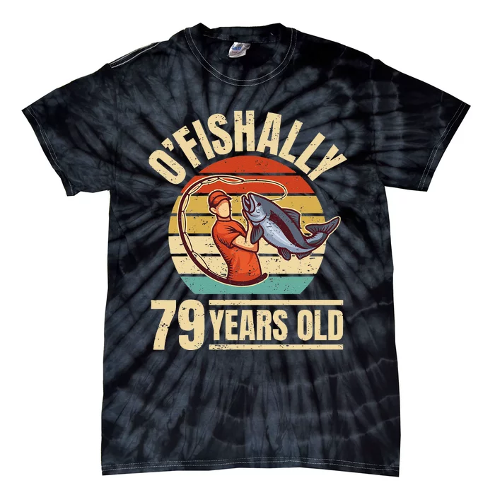 OFishally 79 Years Old Angler 79th Birthday Tie-Dye T-Shirt