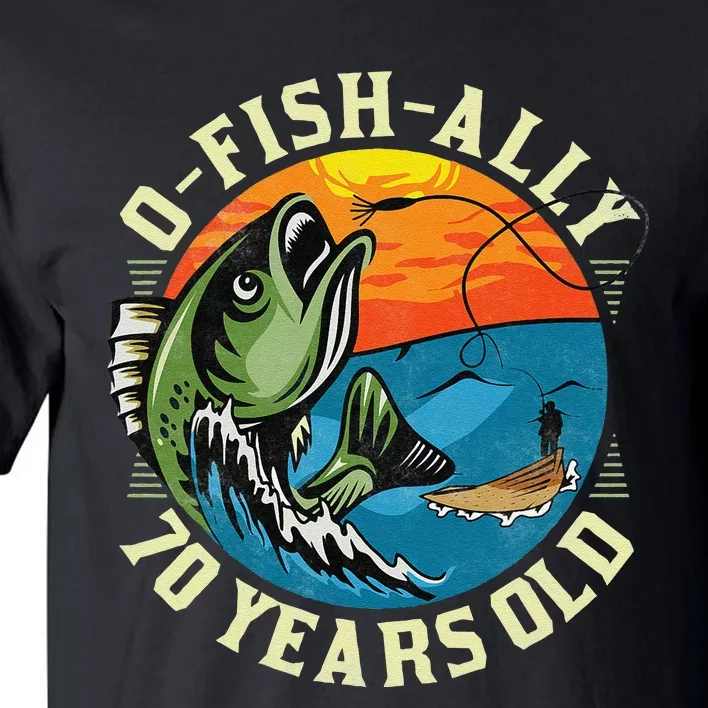 OFishAlly 70 Years Old 70th Birthday Fishing Tall T-Shirt