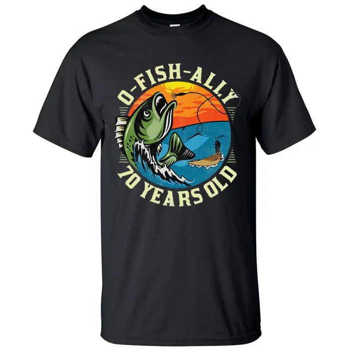 OFishAlly 70 Years Old 70th Birthday Fishing Tall T-Shirt