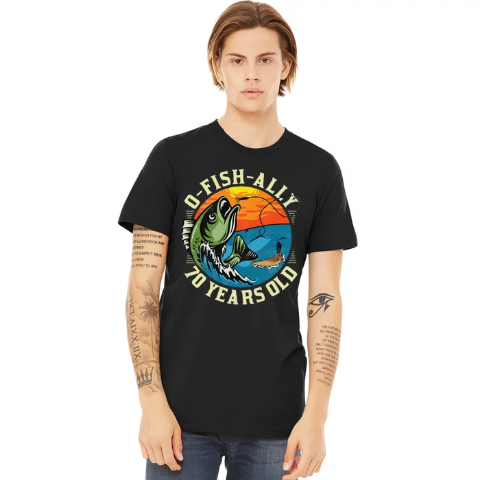 OFishAlly 70 Years Old 70th Birthday Fishing Premium T-Shirt