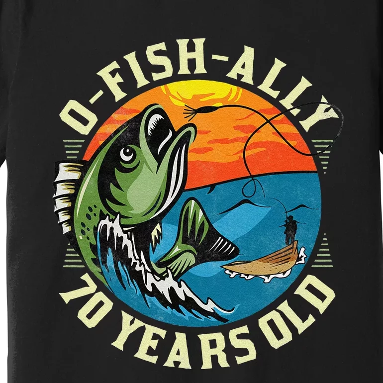 OFishAlly 70 Years Old 70th Birthday Fishing Premium T-Shirt