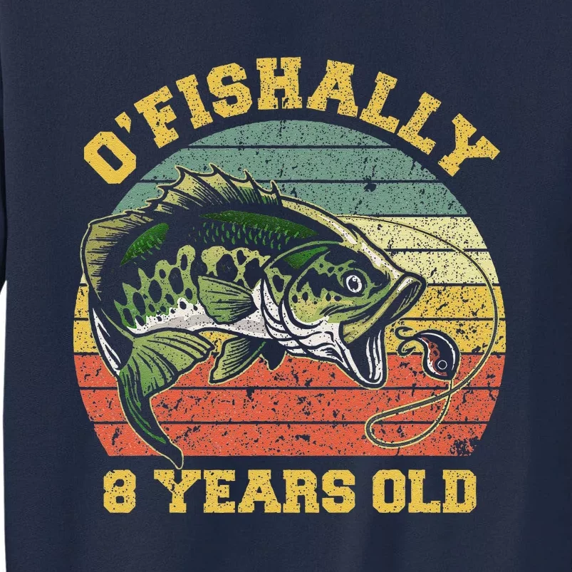 OFishally 8 Years Old Fishing Birthday Theme Party 8th Tall Sweatshirt