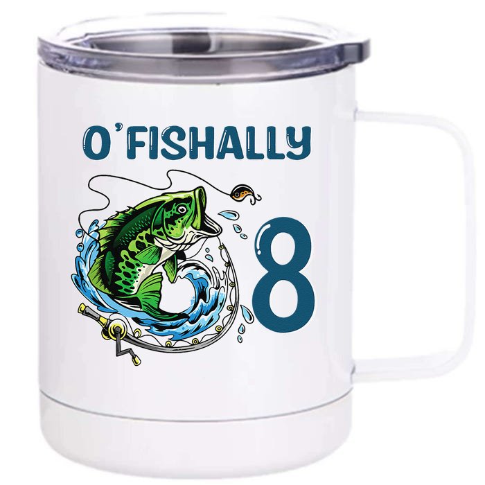 OFishally 8 Years Old Fisherman 8th Birthday Fishing Front & Back 12oz Stainless Steel Tumbler Cup