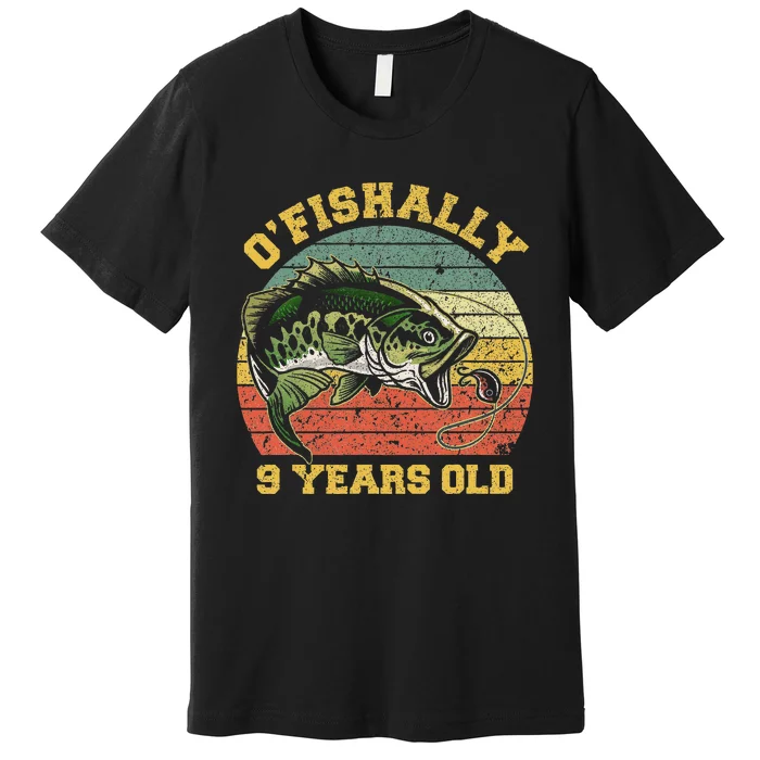 OFishally 9 Years Old Fishing Birthday Theme Party 9th Premium T-Shirt